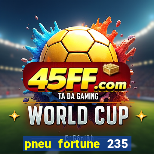 pneu fortune 235 55 r18